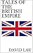 TALES OF THE BRITISH EMPIRE