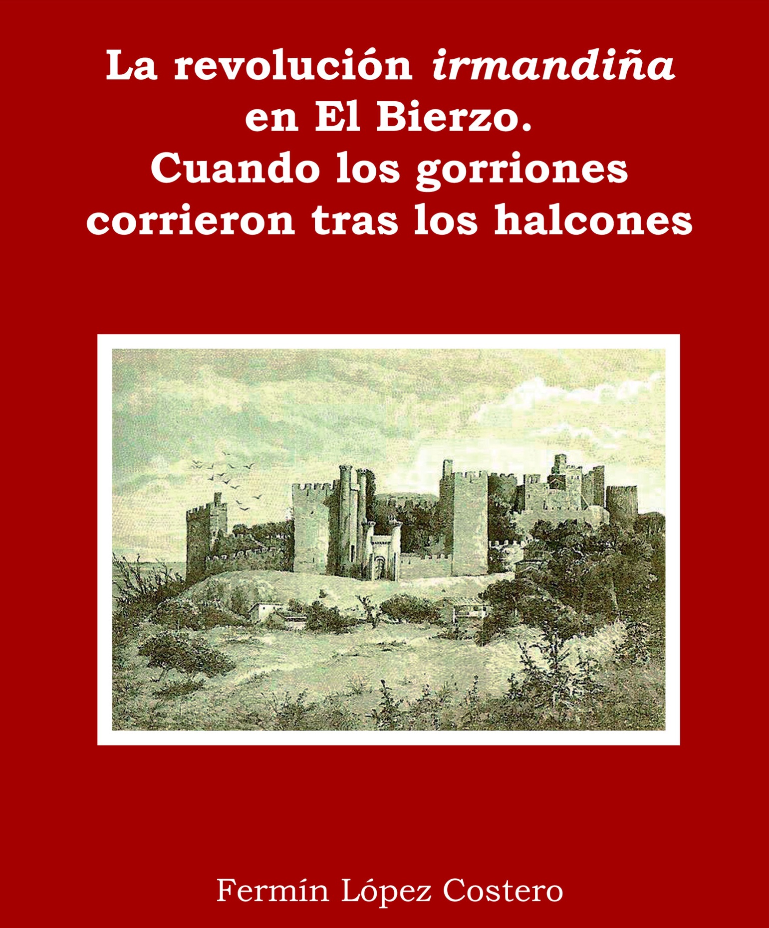 La revolución irmandiña en El Bierzo. Cuando los gorriones corrieron tras los halcones
