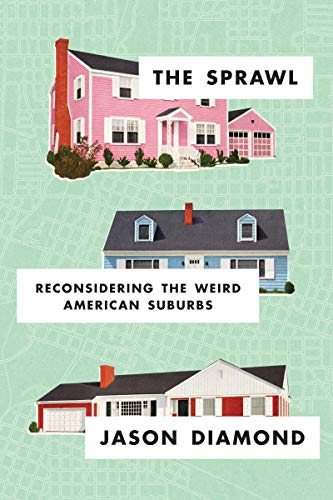 The Sprawl: Reconsidering the Weird American Suburbs (Paperback)