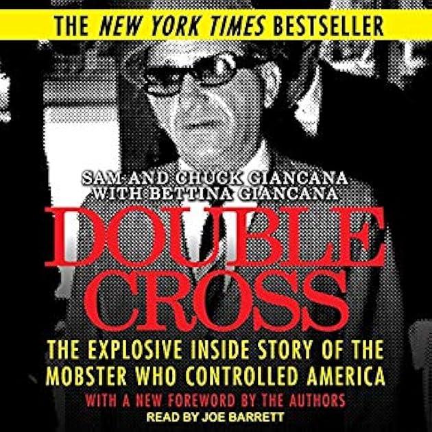 Double Cross: The Explosive, Inside Story of the Mobster Who Controlled America