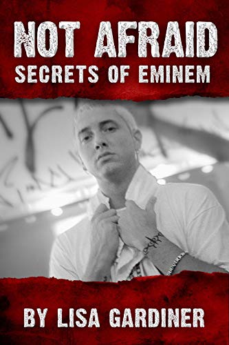 Not Afraid Secrets of Eminem: Birth to 2020 (Kindle Edition)
