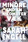 Mindre end en kilometer væk by Sarah Engell