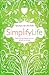 SimplifyLife: terug naar de essentie van je leven (Simplify life) (Dutch Edition)