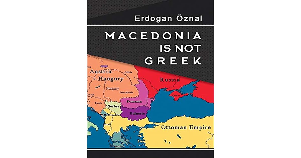 Macedonia is not Greek by Erdoğan Öznal