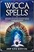 WICCA SPELLS: A beginners s...