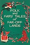 Folk and Fairy Tales of Far-Off Lands
