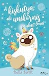 A ​kiskutya, aki unikornis akart lenni by Bella Swift