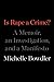 Is Rape a Crime?: A Memoir, an Investigation, and a Manifesto