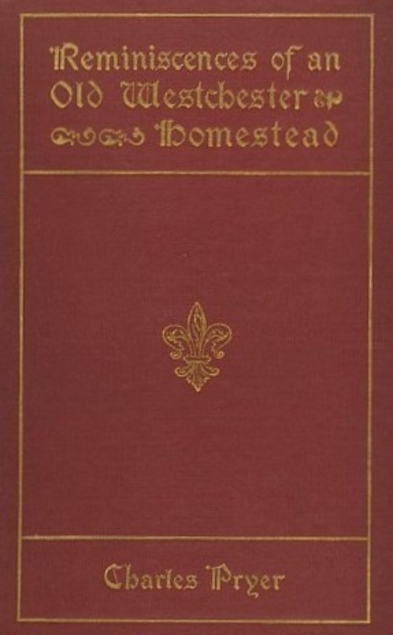 Reminiscences of an Old Westchester Homestead (Hardcover)