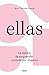 Ellas: La historia de emprender contada por mujeres (Spanish Edition)