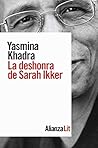 La deshonra de Sarah Ikker by Yasmina Khadra La deshonra de Sarah Ikker by Yasmina Khadra