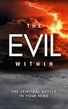 The Evil Within: The Spiritual Battle in Your Mind The Evil Within: The Spiritual Battle in Your Mind
