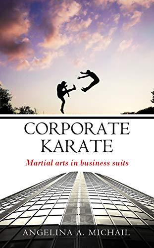 Corporate Karate: martial arts in business suits (Kindle Edition)