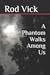 A Phantom Walks Among Us (The Phantom Series)