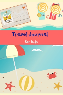 Travel Journal for Kids: Travel Journal with prompts for writing, drawing, games, character development and more