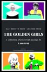 All I Need to Know I Learned from the Golden Girls: 2nd Edition, Bigger, Better, Blanchier All I Need to Know I Learned from the Golden Girls: 2nd Edition, Bigger, Better, Blanchier