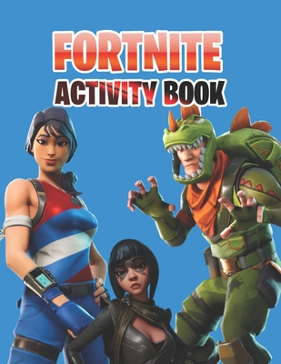 Fortnite activity Book: (Unofficial) Game Fortnite Coloring Book For Kids And Adults 50 Amazing Drawings Characters, Weapons & Other Coloring Book for Adult Adult Self help Meditation Stress less Coloring book for adult