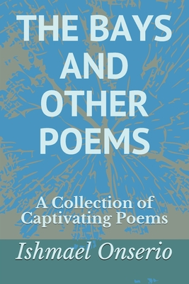 THE BAYS AND OTHER POEMS: A Collection of Captivating Poems