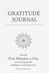 Gratitude Journal: The Five Minute Gratitude Journal for 90 days to develop gratitude and achieve goals, Journal with prompts for daily practice (Gratitude Journal Series by Jessica Pearson)