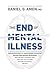 The End of Mental Illness by Daniel G. Amen