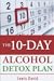 The 10-Day Alcohol Detox Plan: Stop Drinking Easily & Safely (Sober Living Books)