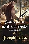 Susúrrale mi nombre al viento by Josephine Lys