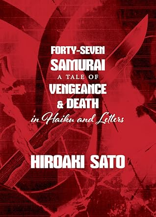 Forty-Seven Samurai: A Tale of Vengeance and Suicide in Haiku and Letters