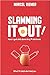 Slamming It Out!: How I got...