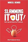 Slamming It Out!: How I got shit done in 5* kitchens Slamming It Out!: How I got shit done in 5* kitchens