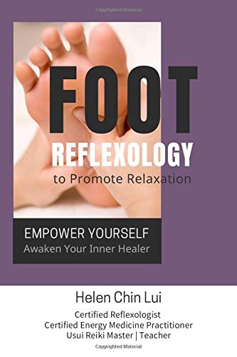 Foot Reflexology to Promote Relaxation: Empower Yourself - Awaken Your Inner Healer (Paperback)