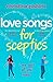Love Songs for Sceptics: A laugh-out-loud love story you won't want to miss!