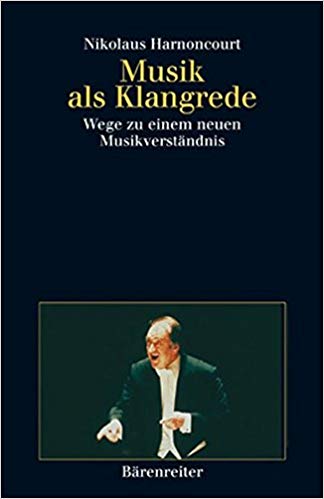 Musik Als Klangrede: Wege Zu Einem Neuen Musikverständnis:  Essays Und Vorträge