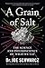 A Grain of Salt: The Science and Pseudoscience of What We Eat