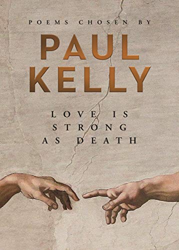 Love is Strong as Death: Poems chosen by Paul Kelly (Kindle Edition)