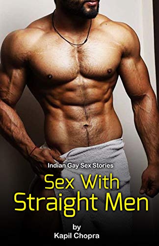 Sex With Straight Men: Indian Gay Sex Stories (Kindle Edition)