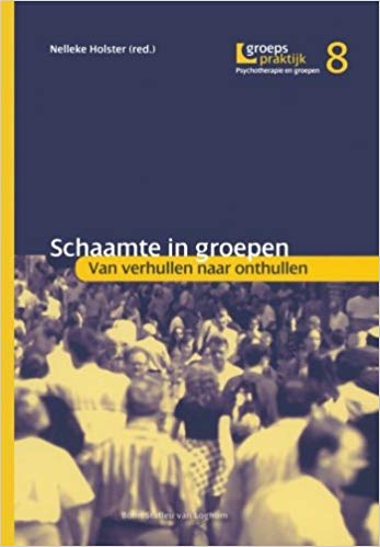 Schaamte in groepen: Van verhullen naar onthullen (Groepspraktijk) (Dutch Edition)