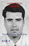 Juan Vallejo Corona: The Machete Murderer