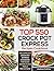 Top 550 Crock Pot Express Recipes Cookbook: The Complete Crock Pot Express Cookbook for Quick and Delicious Meals for Anyone
