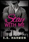 Stay with Me by S.E. Harmon