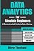 Data Analytics for Absolute Beginners: A Deconstructed Guide to Data Literacy: (Introduction to Data, Data Visualization, Business Intelligence & ... Analytics & Data Storytelling for Beginners)