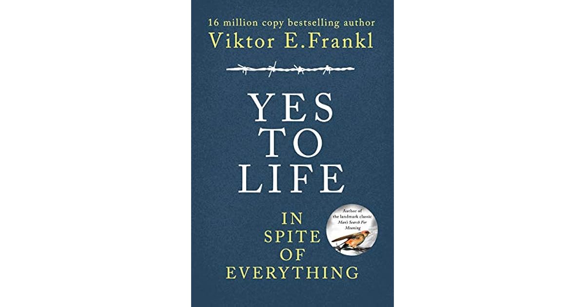 Yes To Life In Spite of Everything by Viktor E. Frankl