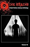 Ink Stains, Volume 13: A Dark Fiction Literary Anthology Ink Stains, Volume 13: A Dark Fiction Literary Anthology