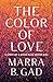 The Color of Love by Marra B. Gad