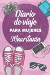 Diario De Viaje Para Mujeres Mauritania: 6x9 Diario de viaje I Libreta para listas de tareas I Regalo perfecto para tus vacaciones en Mauritania (Spanish Edition)