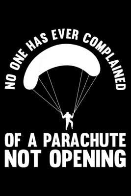No One Has Ever Complained Of A Parachute Not Opening: Lined A5 Notebook for Parachuters