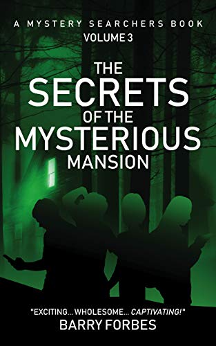 The Secrets of the Mysterious Mansion (A Mystery Searchers Book Book 3)