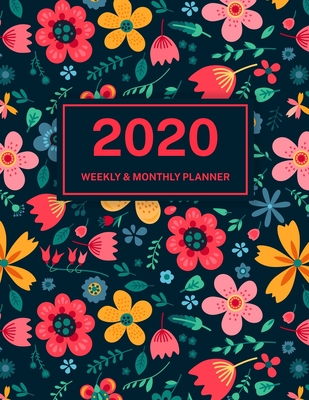 2020 Weekly & Monthly Planner: Jan 1, 2020 to Dec 31, 2020: Beautiful Floral One Year Weekly Planner & Schedule Agenda with Inspirational Quotes (Weekly and Monthly Calendar Planner 8.5 x 11)