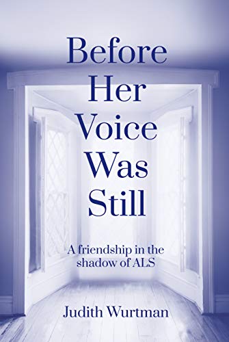 Before Her Voice was Still: A friendship in the shadow of ALS (Kindle Edition)