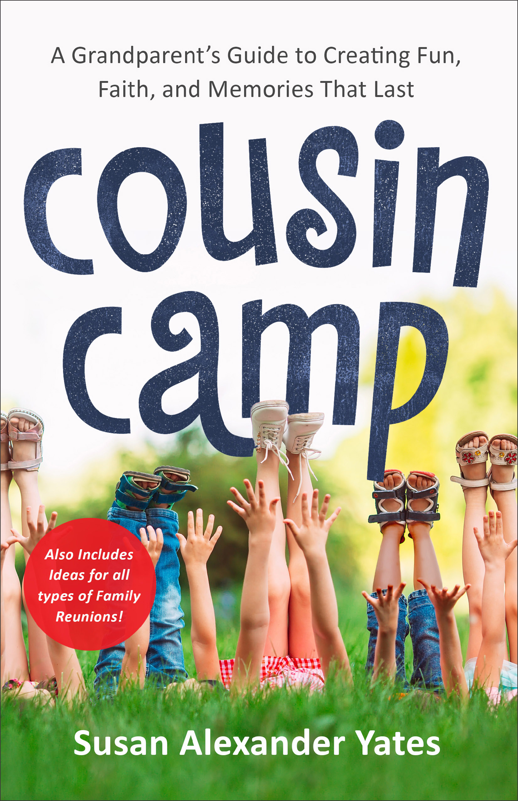 Cousin Camp: A Grandparent's Guide to Creating Fun, Faith, and Memories That Last (Paperback)
