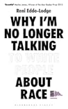 Why I'm No Longer Talking to White People About Race by Reni Eddo-Lodge